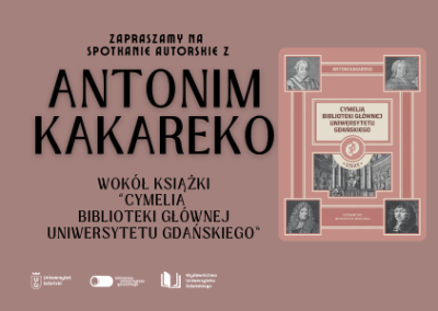 Grafika z okładka książki "Cymelia Biblioteki Głównej Uniwersytetu Gdańskiego" i informacja o spotkaniu autorskim z Antonim Kakareko