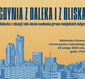 Fragment plakatu dot. debaty z okazji 100-lecia nadania praw miejskich Gdyni GDYNIA Z DALEKA I Z BLISKA