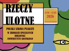 Grafika kolorowa Rzeczy Ulotne. Polska szkoła plakatu w zbiorach specjalnych Biblioteki Uniwersytetu Gdańskiego