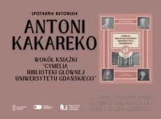 Grafika z okładka książki "Cymelia Biblioteki Głównej Uniwersytetu Gdańskiego" i informacja o spotkaniu autorskim z Antonim Kakareko